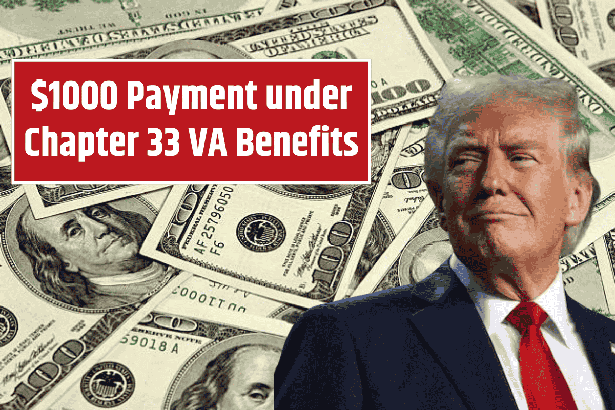 $1000 Payment under Chapter 33 VA Benefits: Check Full Eligibility Conditons which veterans must Fulfill