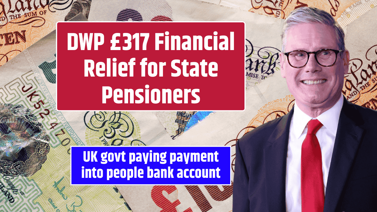DWP £317 Financial Relief for State Pensioners UK govt paying payment into people bank account